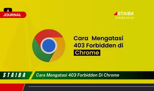 Ketahui Cara Mengatasi Error 403 Forbidden di Google Chrome dengan Mudah dan Cepat
