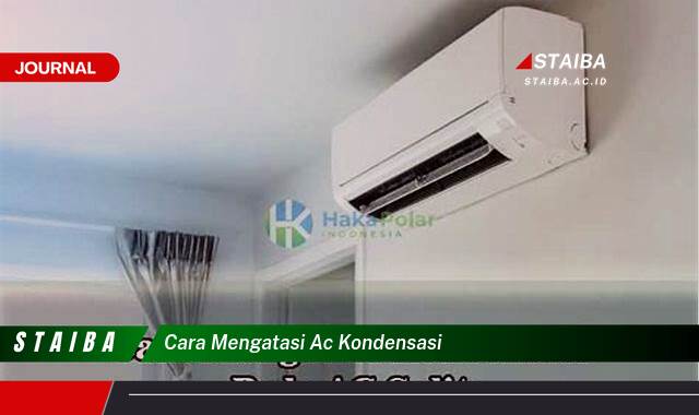 Ketahui Cara Mengatasi AC Kondensasi yang Berlebihan dan Mencegah Kerusakan Ketahui Cara Mengatasi AC Kondensasi yang Berlebihan dan Mencegah Kerusakan