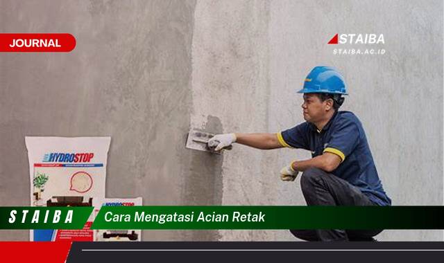 Ketahui Cara Mengatasi Acian Retak yang Efektif dan Tahan Lama
