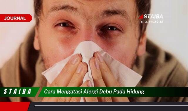 Temukan Cara Mengatasi Alergi Debu pada Hidung Secara Alami dan Medis