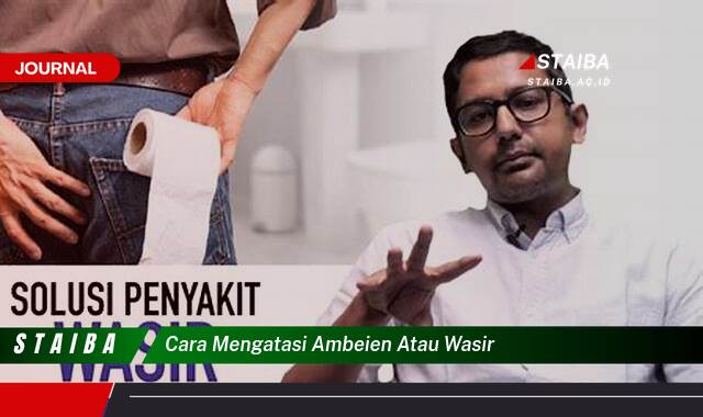 Ketahui Cara Mengatasi Ambeien atau Wasir dengan Cepat dan Alami