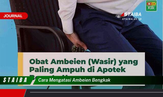 Ketahui Cara Mengatasi Ambeien Bengkak Secara Efektif dan Alami