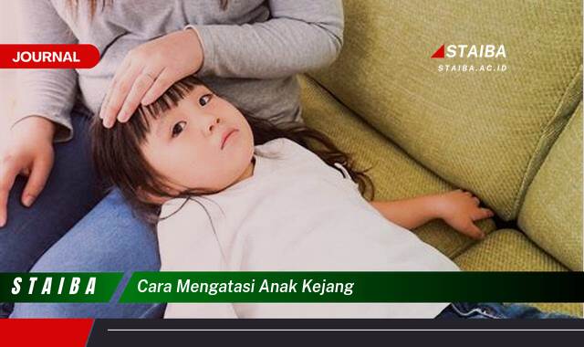 Ketahui Cara Mengatasi Anak Kejang, Panduan Lengkap &, Pertolongan Pertama