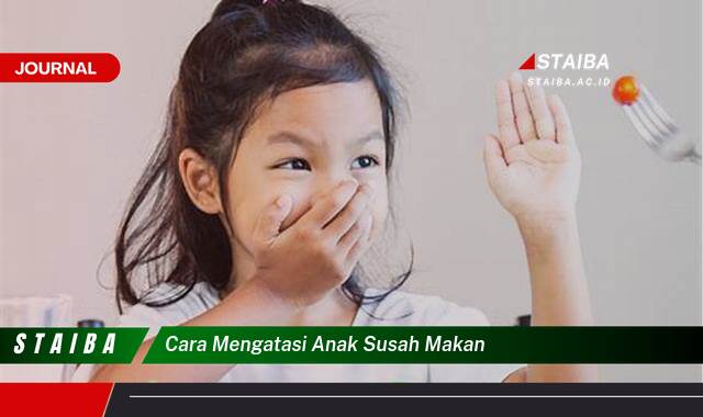 Ketahui Cara Mengatasi Anak Susah Makan Secara Efektif dan Alami