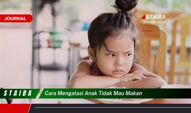 Ketahui Cara Mengatasi Anak Tidak Mau Makan Secara Efektif dan Alami Ketahui Cara Mengatasi Anak Tidak Mau Makan Secara Efektif dan Alami