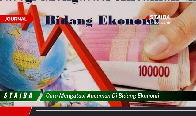 Temukan Cara Mengatasi Ancaman di Bidang Ekonomi dan Menjaga Stabilitas Keuangan Anda Temukan Cara Mengatasi Ancaman di Bidang Ekonomi dan Menjaga Stabilitas Keuangan Anda