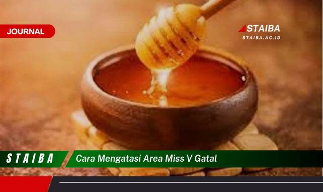 Ketahui Cara Mengatasi Gatal di Area Miss V Secara Alami dan Efektif