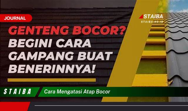 Ketahui Cara Mengatasi Atap Bocor dengan Cepat dan Efektif