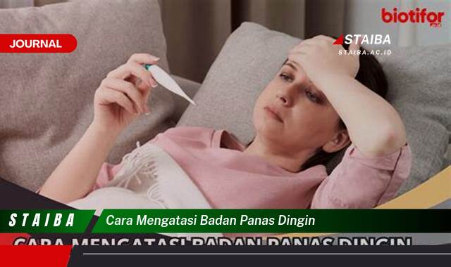 Ketahui Cara Mengatasi Badan Panas Dingin Secara Cepat dan Alami