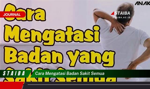 Ketahui Cara Mengatasi Badan Sakit Semua Secara Alami dan Efektif Ketahui Cara Mengatasi Badan Sakit Semua Secara Alami dan Efektif