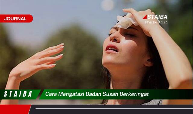 Ketahui Cara Mengatasi Badan Susah Berkeringat dan Menjaga Kesehatan Tubuh