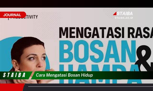 Ketahui Cara Mengatasi Bosan Hidup dan Menemukan Kembali Gairah Anda