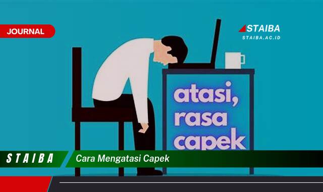 Ketahui Cara Mengatasi Capek dengan Cepat dan Efektif Ketahui Cara Mengatasi Capek dengan Cepat dan Efektif