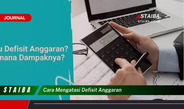 Ketahui Cara Mengatasi Defisit Anggaran Secara Efektif dan Praktis