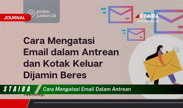 Ketahui Cara Mengatasi Email yang Terjebak dalam Antrean