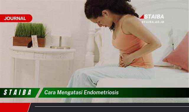Temukan Cara Mengatasi Endometriosis Secara Efektif dan Alami