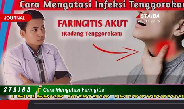 Ketahui Cara Mengatasi Faringitis dengan Cepat dan Efektif