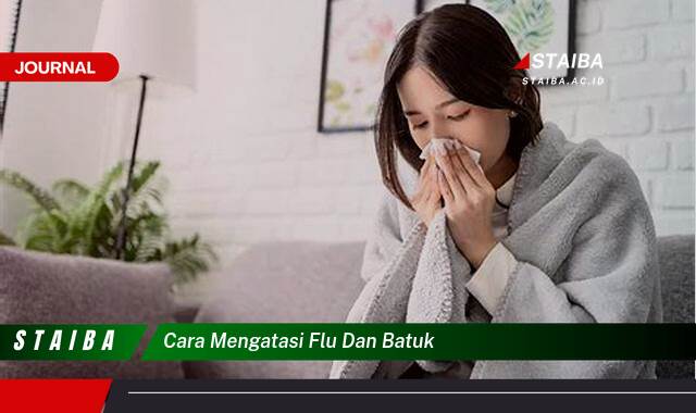 Ketahui Cara Mengatasi Flu dan Batuk dengan Cepat dan Alami Ketahui Cara Mengatasi Flu dan Batuk dengan Cepat dan Alami
