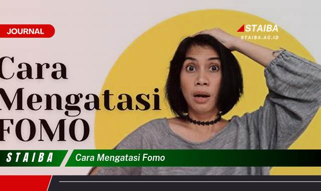 Ketahui Cara Mengatasi FOMO, Panduan Lengkap untuk Mengurangi Kecemasan Sosial