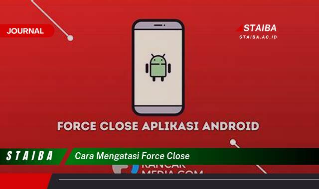 Ketahui Cara Mengatasi Force Close di Aplikasi Android Anda Ketahui Cara Mengatasi Force Close di Aplikasi Android Anda