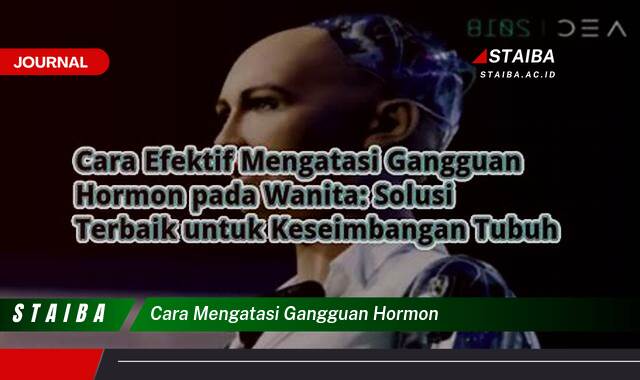 Ketahui Cara Mengatasi Gangguan Hormon Secara Alami dan Efektif