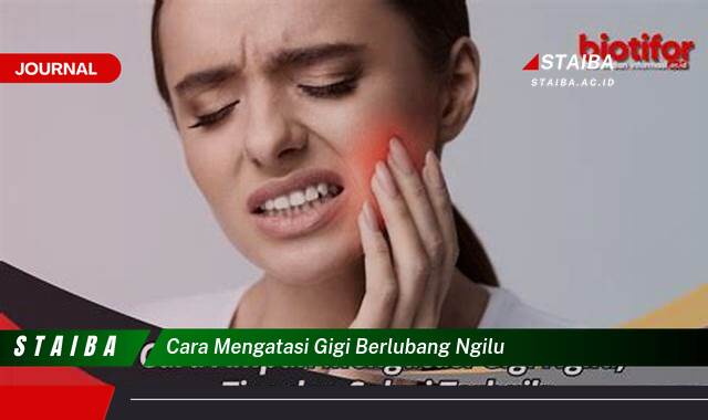 Ketahui Cara Mengatasi Gigi Berlubang Ngilu dengan Cepat dan Efektif