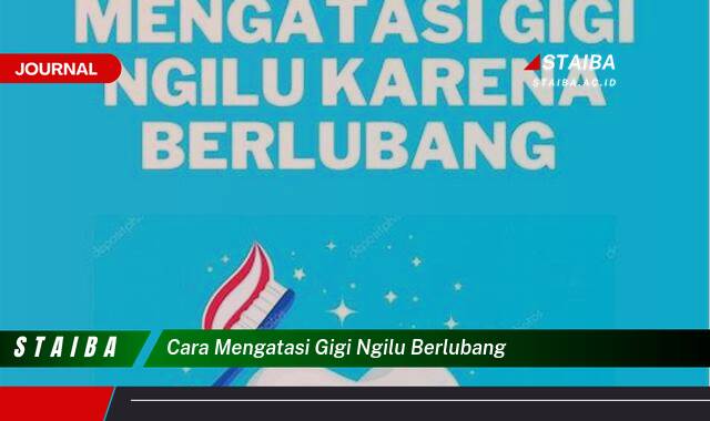 Ketahui Cara Mengatasi Gigi Ngilu Berlubang dengan Cepat dan Alami