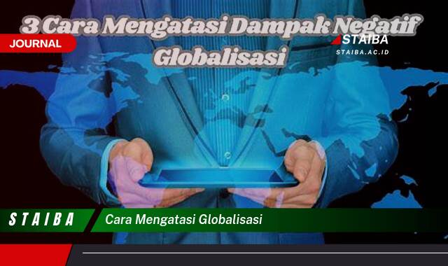 Ketahui Cara Mengatasi Tantangan Globalisasi di Era Modern Ketahui Cara Mengatasi Tantangan Globalisasi di Era Modern