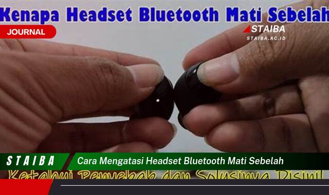 Ketahui Cara Mengatasi Headset Bluetooth Mati Sebelah dengan Mudah dan Cepat Ketahui Cara Mengatasi Headset Bluetooth Mati Sebelah dengan Mudah dan Cepat