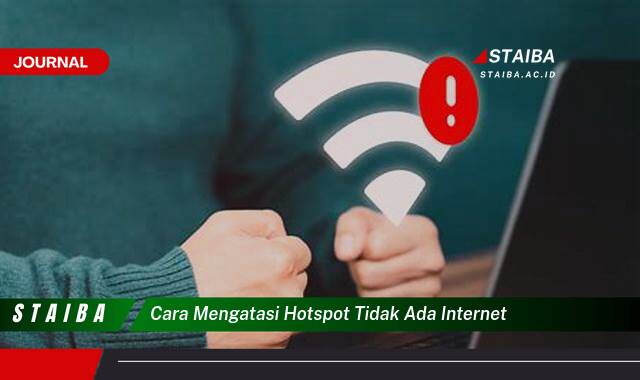 Ketahui Cara Mengatasi Hotspot Tidak Ada Internet di HP Android & Laptop Ketahui Cara Mengatasi Hotspot Tidak Ada Internet di HP Android & Laptop