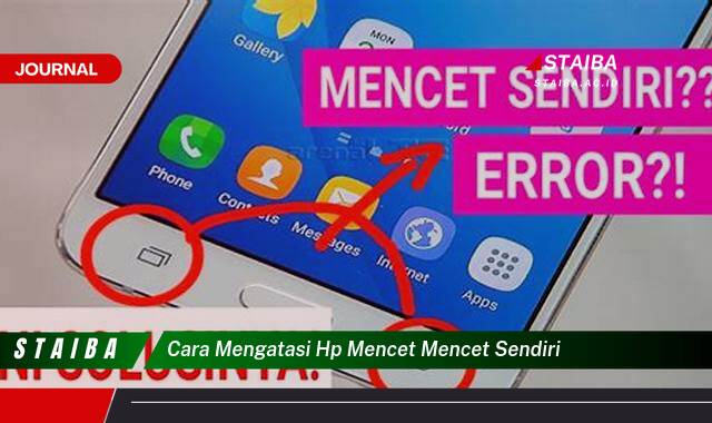 Temukan Cara Mengatasi HP Mencet Mencet Sendiri dan Kembalikan Kinerjanya