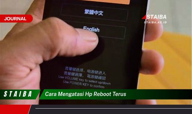 Ketahui Cara Mengatasi HP Reboot Terus | Solusi Ampuh dan Mudah
