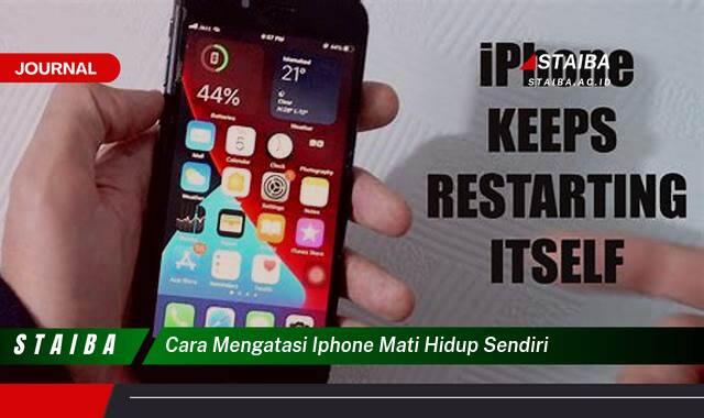 Ketahui Cara Mengatasi iPhone Mati Hidup Sendiri dan Penyebabnya