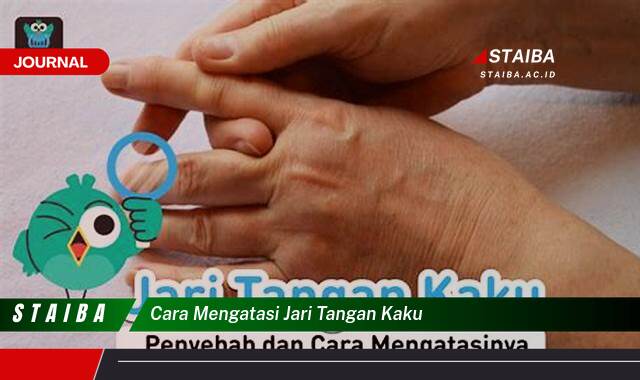 Ketahui Cara Mengatasi Jari Tangan Kaku Secara Alami dan Medis
