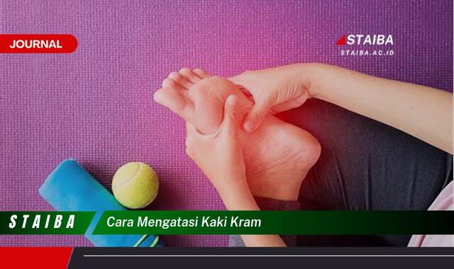 Ketahui Cara Mengatasi Kaki Kram dengan Cepat dan Efektif Ketahui Cara Mengatasi Kaki Kram dengan Cepat dan Efektif