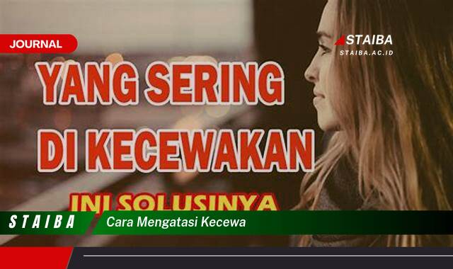 Ketahui Cara Mengatasi Kecewa Karena Gagal dan Bangkit Kembali Ketahui Cara Mengatasi Kecewa Karena Gagal dan Bangkit Kembali