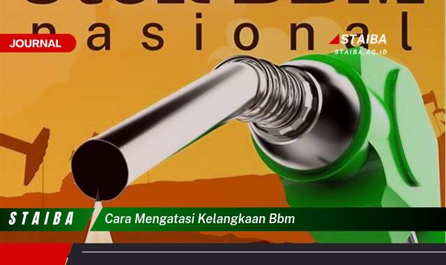 Temukan Cara Mengatasi Kelangkaan BBM Secara Efektif dan Praktis