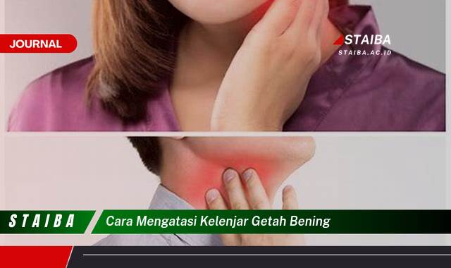 Ketahui Cara Mengatasi Pembengkakan Kelenjar Getah Bening Secara Alami dan Medis Ketahui Cara Mengatasi Pembengkakan Kelenjar Getah Bening Secara Alami dan Medis
