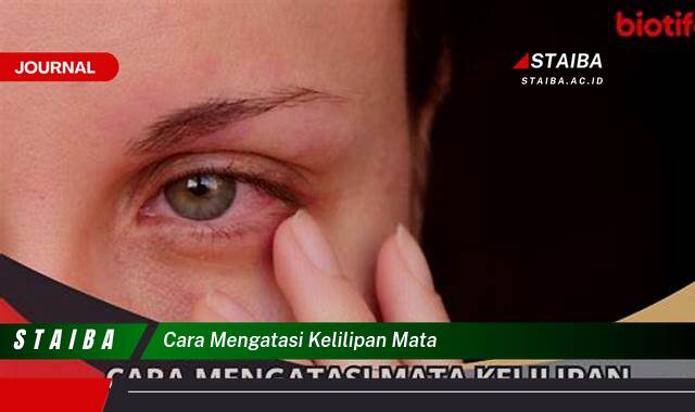 Ketahui Cara Mengatasi Kelilipan Mata dengan Cepat dan Aman Ketahui Cara Mengatasi Kelilipan Mata dengan Cepat dan Aman