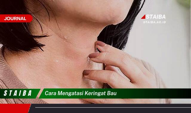 Ketahui Cara Mengatasi Keringat Bau Badan Secara Alami dan Efektif