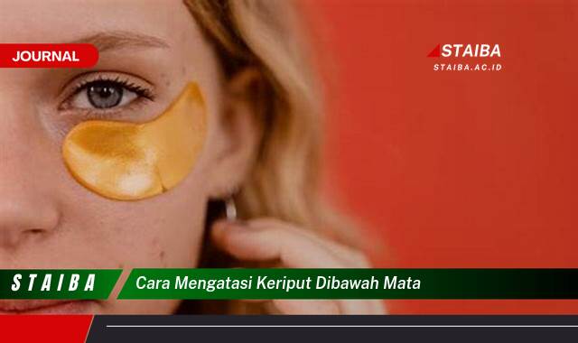 Temukan Cara Mengatasi Keriput di Bawah Mata Secara Alami dan Efektif