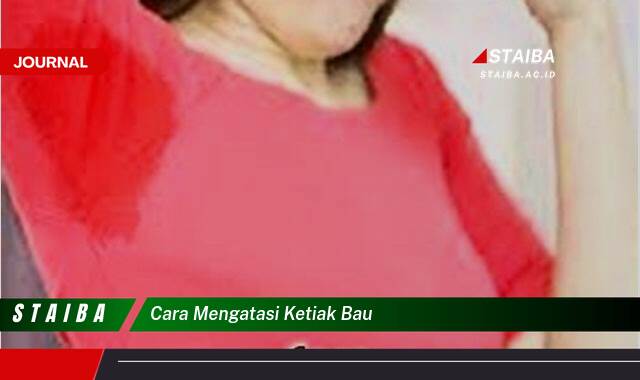 Ketahui Cara Mengatasi Ketiak Bau Secara Alami dan Efektif