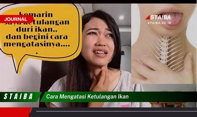Ketahui Cara Mengatasi Ketulangan Ikan yang Tersangkut dengan Cepat dan Aman Ketahui Cara Mengatasi Ketulangan Ikan yang Tersangkut dengan Cepat dan Aman