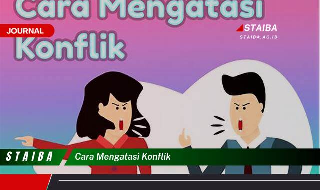 Langkah demi langkah, Cara Mengatasi Konflik di Tempat Kerja dan Rumah