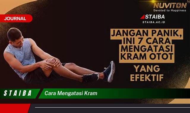 Ketahui Cara Mengatasi Kram Secara Cepat dan Efektif
