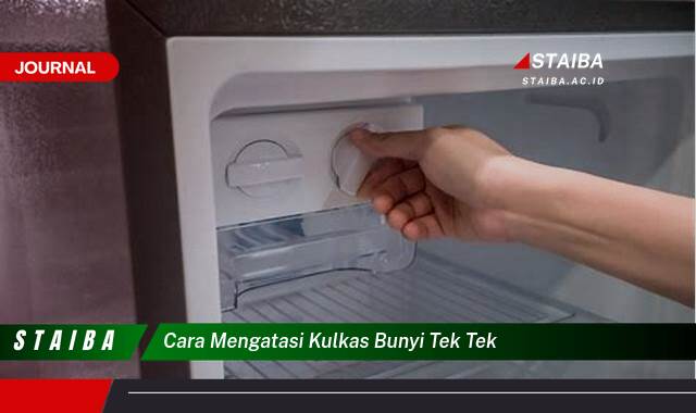 Ketahui Cara Mengatasi Kulkas Bunyi Tek Tek dan Penyebabnya Ketahui Cara Mengatasi Kulkas Bunyi Tek Tek dan Penyebabnya