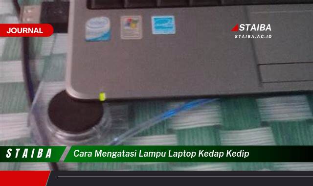 Ketahui Cara Mengatasi Lampu Laptop Kedap,Kedip dan Solusi Praktisnya