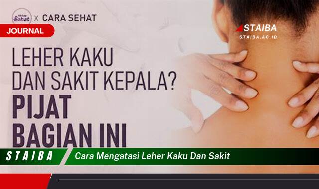 Ketahui Cara Mengatasi Leher Kaku dan Sakit dengan Cepat dan Alami