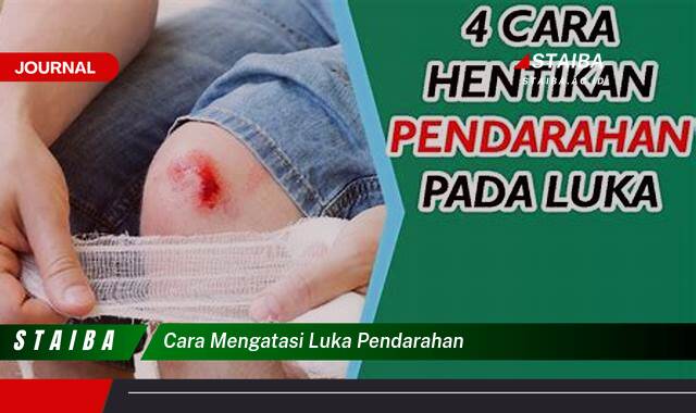 Ketahui Cara Mengatasi Luka Pendarahan dengan Cepat dan Tepat