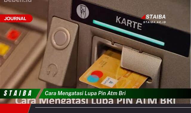 Ketahui Cara Mengatasi Lupa PIN ATM BRI dengan Mudah dan Cepat